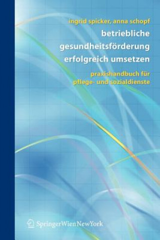 Knjiga Betriebliche Gesundheitsforderung Erfolgreich Umsetzen Ingrid Spicker