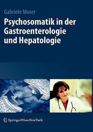 Kniha Psychosomatik in Der Gastroenterologie Und Hepatologie Gabriele Moser