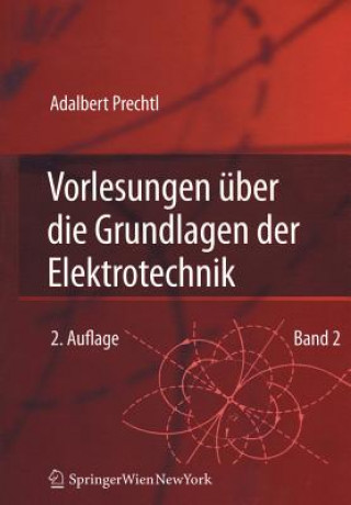 Könyv Vorlesungen uber die Grundlagen der Elektrotechnik Adalbert Prechtl