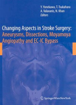 Könyv Changing Aspects in Stroke Surgery: Aneurysms, Dissection, Moyamoya angiopathy and EC-IC Bypass Yasuhiro Yonekawa