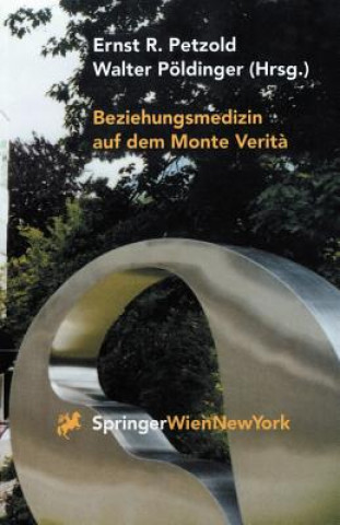 Könyv Beziehungsmedizin auf dem Monte Verit Ernst R. Petzold
