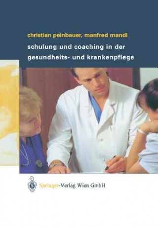 Könyv Schulung Und Coaching in Der Gesundheits- Und Krankenpflege Christian Peinbauer