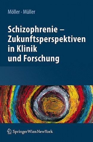 Carte Schizophrenie - Zukunftsperspektiven in Klinik Und Forschung Hans-Jürgen Möller