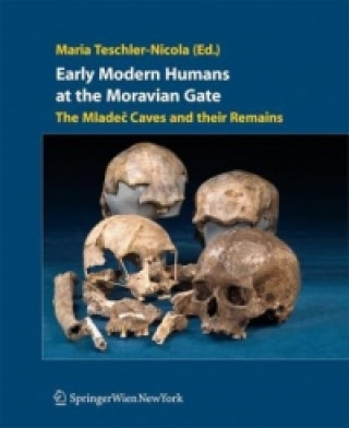 Carte Early Modern Humans at the Moravian Gate Maria Teschler-Nicola