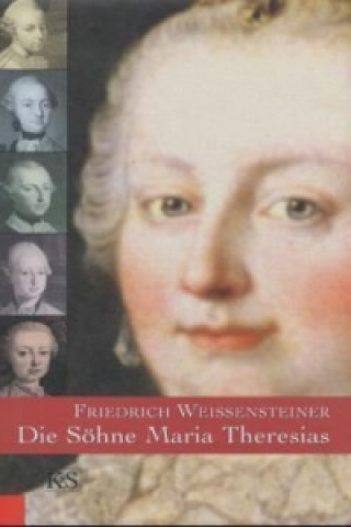 Kniha Die Söhne Maria Theresias Friedrich Weissensteiner