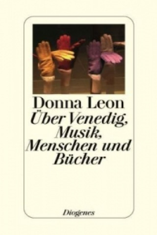 Książka Über Venedig, Musik, Menschen und Bücher Donna Leon