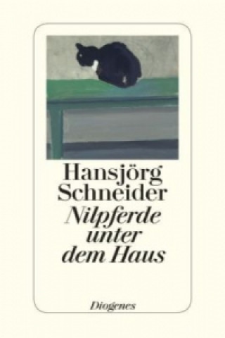 Kniha Nilpferde unter dem Haus Hansjörg Schneider