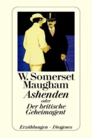 Kniha Ashenden oder Der britische Geheimagent William Somerset Maugham
