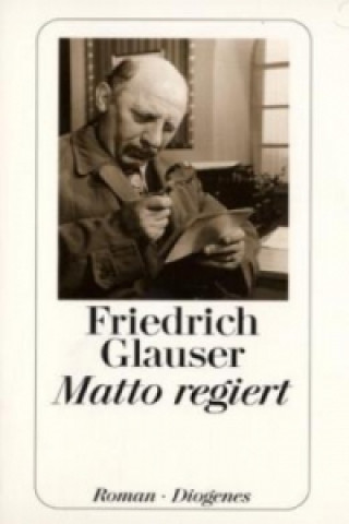 Kniha Matto regiert Friedrich Glauser