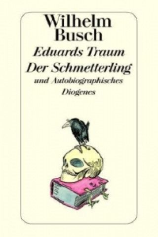 Knjiga Eduards Traum / Der Schmetterling und Autobiographisches. Der Schmetterling und Autobiographisches Wilhelm Busch