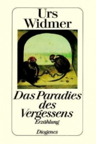Kniha Das Paradies des Vergessens Urs Widmer