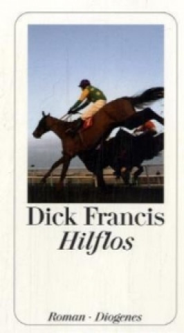 Kniha Hilflos Dick Francis