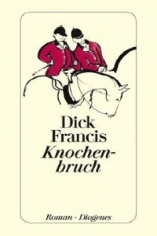 Kniha Knochenbruch Dick Francis