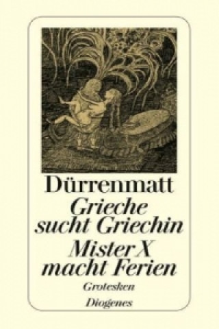 Könyv Grieche sucht Griechin / Mr. X macht Ferien / Nachrichten über den Stand des Zei Friedrich Dürrenmatt