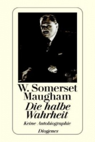 Könyv Die halbe Wahrheit William Somerset Maugham