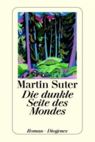 Könyv Die Dunkle Seite Des Mondes Martin Suter