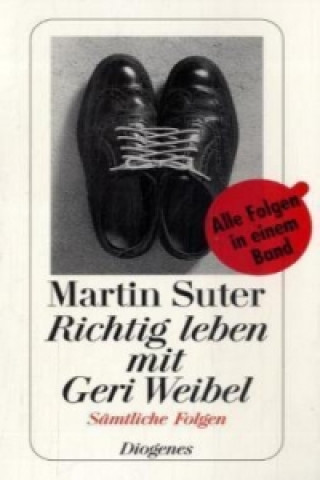 Kniha Richtig leben mit Geri Weibel Martin Suter