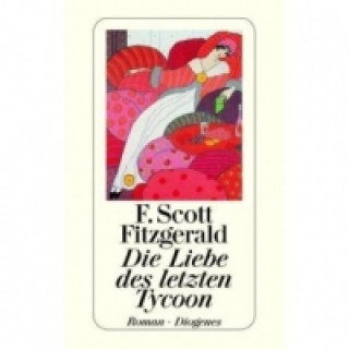 Kniha Die Liebe des letzten Tycoon Francis Scott Fitzgerald
