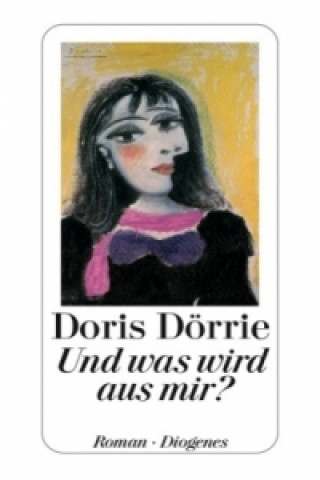 Kniha Und was wird aus mir? Doris Dörrie