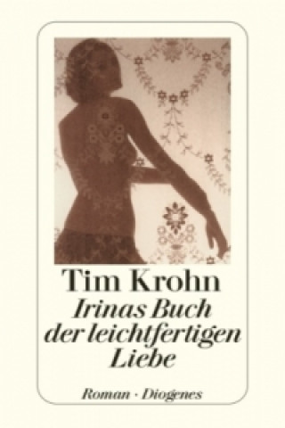 Книга Irinas Buch der leichtfertigen Liebe Tim Krohn