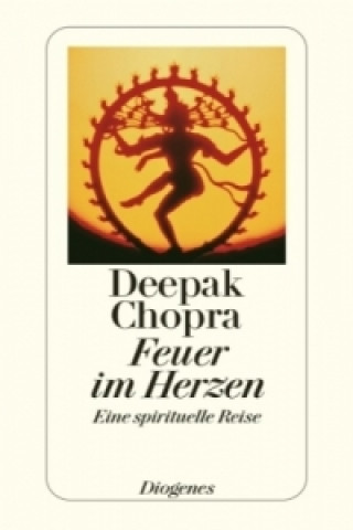 Kniha Feuer im Herzen Deepak Chopra
