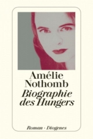 Książka Biographie des Hungers Amélie Nothomb