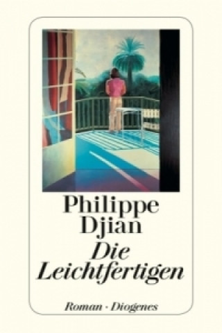 Kniha Die Leichtfertigen Philippe Djian