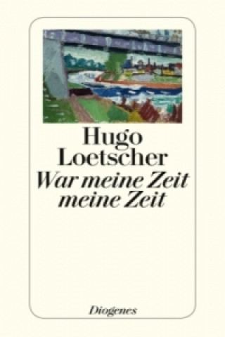 Książka War meine Zeit meine Zeit Hugo Loetscher