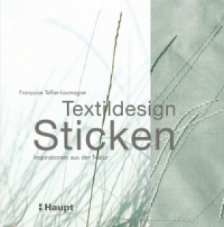 Kniha Textildesign Sticken Françoise Tellier-Loumagne