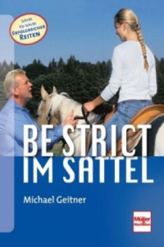 Könyv Be strict - im Sattel; . Michael Geitner