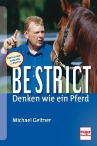 Könyv Be strict - Denken wie ein Pferd; . Michael Geitner