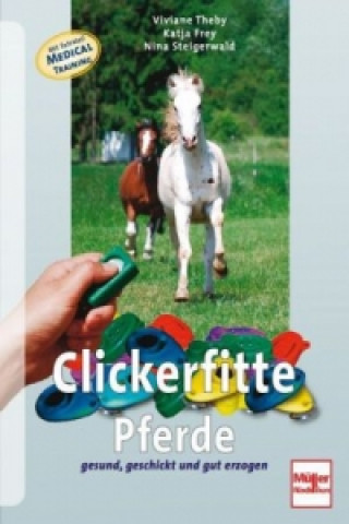 Könyv Clickerfitte Pferde Viviane Theby