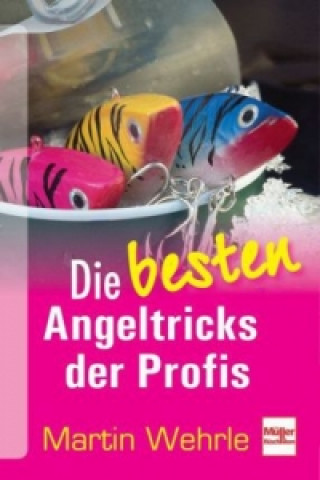 Könyv Die besten Angeltricks der Profis Martin Wehrle
