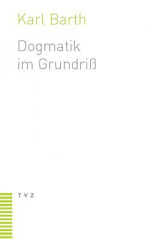 Kniha Dogmatik im Grundriß Karl Barth