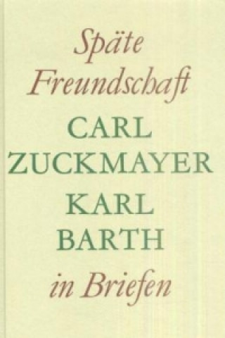 Книга Späte Freundschaft in Briefen Carl Zuckmayer