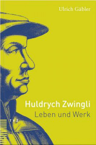 Carte Huldrych Zwingli Ulrich Gäbler