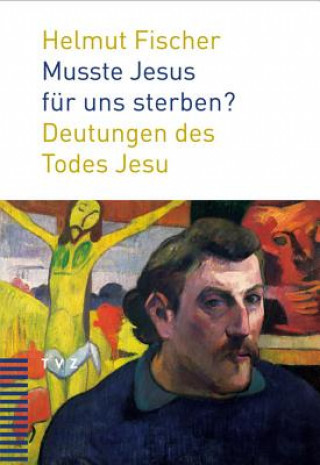 Kniha Musste Jesus für uns sterben? Helmut Fischer