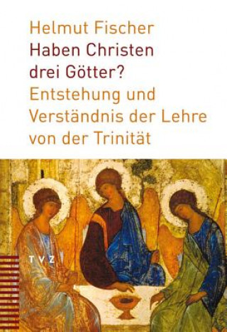 Книга Haben Christen drei Götter? Helmut Fischer