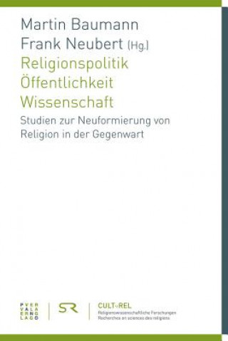 Kniha Religionspolitik - Öffentlichkeit - Wissenschaft Martin Baumann