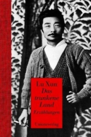 Kniha Das trunkene Land Lu Xun