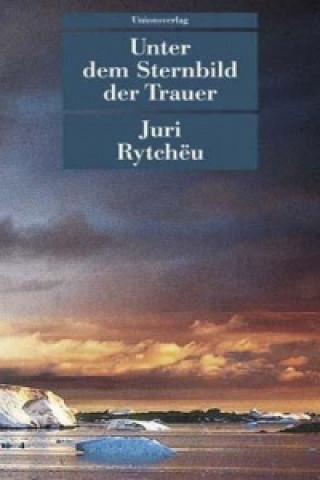 Livre Unter dem Sternbild der Trauer Juri Rytchëu