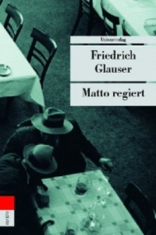 Kniha Matto regiert Friedrich Glauser