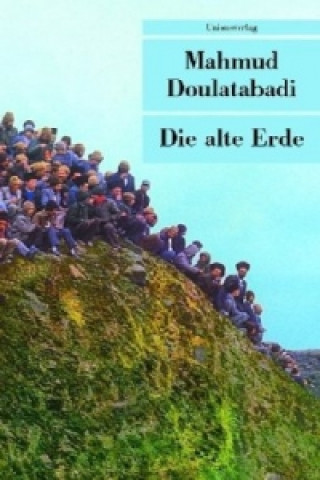 Kniha Die alte Erde Mahmud Doulatabadi