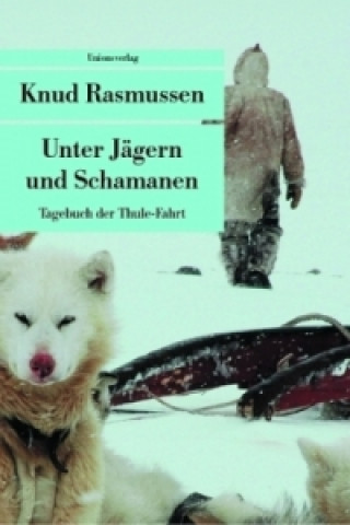 Книга Unter Jägern und Schamanen Knud Rasmussen
