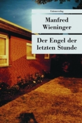 Kniha Der Engel der letzten Stunde Manfred Wieninger