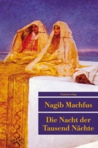 Kniha Die Nacht der Tausend Nächte Nagib Machfus