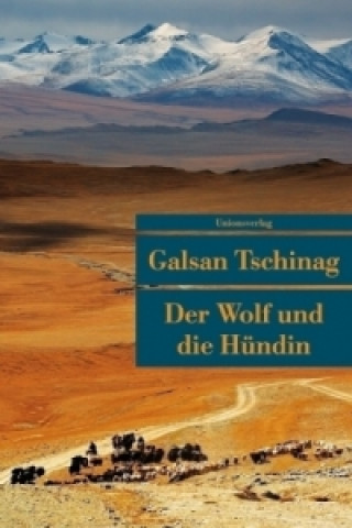 Könyv Der Wolf und die Hündin Galsan Tschinag