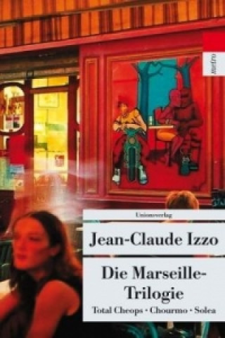 Könyv Die Marseille-Trilogie Jean-Claude Izzo