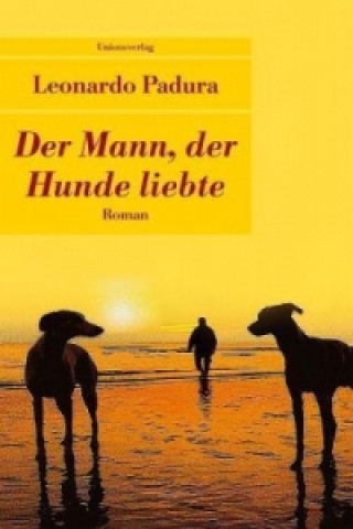 Kniha Der Mann, der Hunde liebte Leonardo Padura