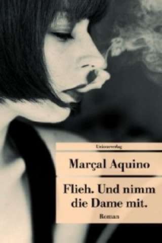 Buch Flieh. Und nimm die Dame mit. Marcal Aquino